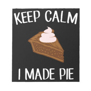 Keep Calm I Made Pie Pie Makers & Bakers Notepad
