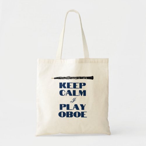 Keep Calm I Play Oboe Quote Funny Oboist  Tote Bag