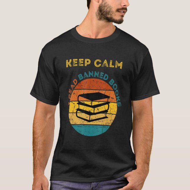 Keep Calm I Read Banned Books Book T-Shirt (Front)