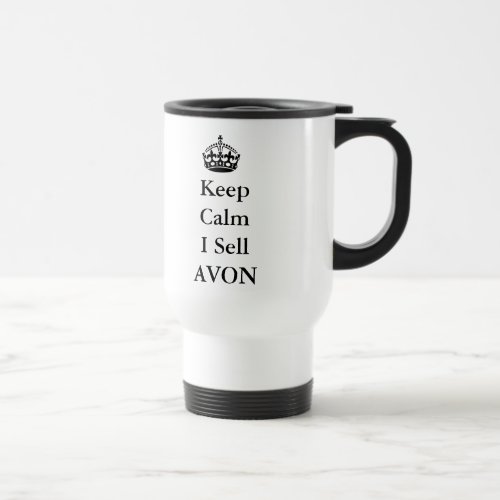 Keep Calm I Sell AVON Travel Mug