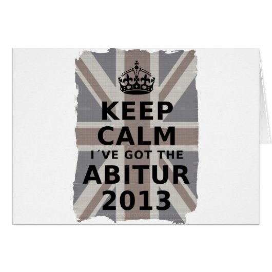 KEEP CALM I´VE GOT THE ABITUR 2013 (Front Horizontal)