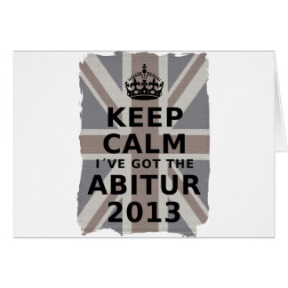 KEEP CALM I´VE GOT THE ABITUR 2013 CARDS