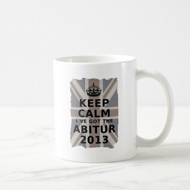 KEEP CALM I´VE GOT THE ABITUR 2013 COFFEE MUG (Right)
