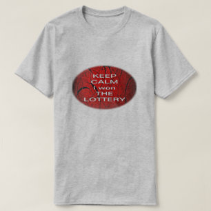 KEEP CALM i won THE LOTTERY T-Shirt