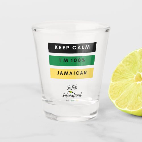 Keep Calm Im 100 Jamaican Shot Glass