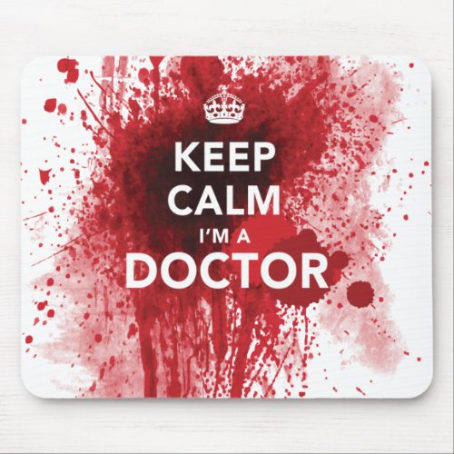 Keep Calm Im a Doctor Bloody Mousepad