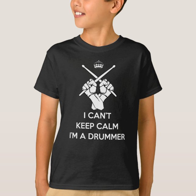 Keep calm I'm a drummer, can't keep calm T-Shirt (Front)