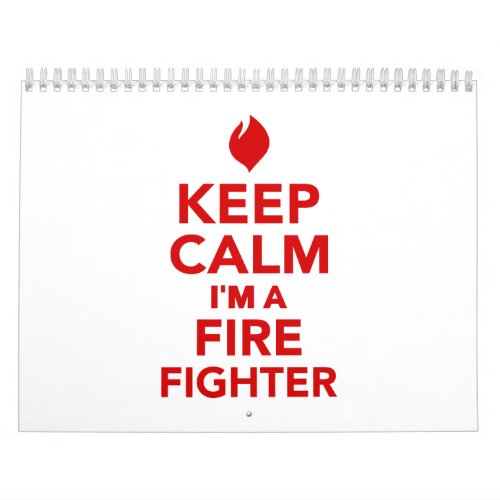 Keep calm Im a firefighter Calendar