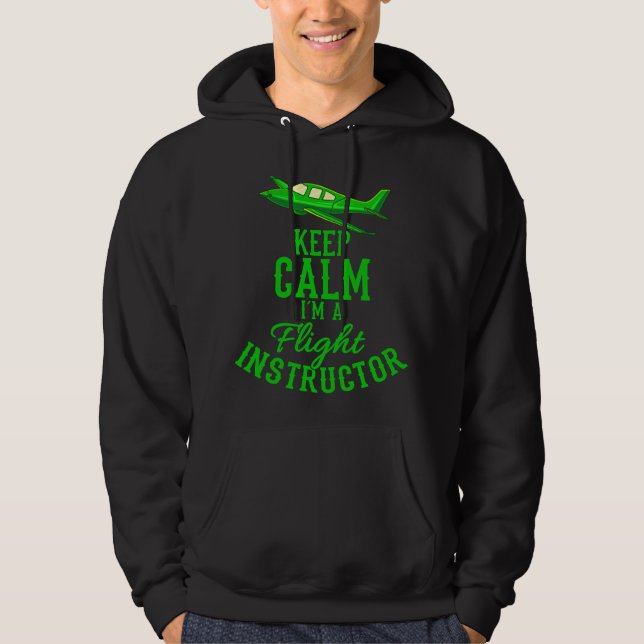 Keep Calm I'm A Flight Instructor Funny Aviation Hoodie (Front)