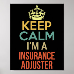 Keep Calm I'm A Insurance Adjuster Poster