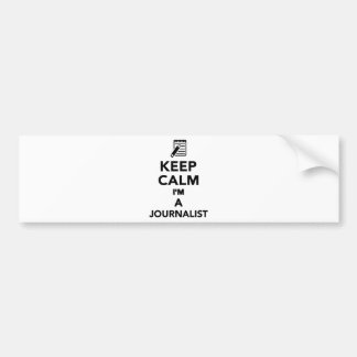 Keep calm I'm a Journalist Bumper Sticker