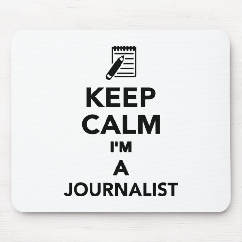 Keep calm Im a Journalist Mouse Pad
