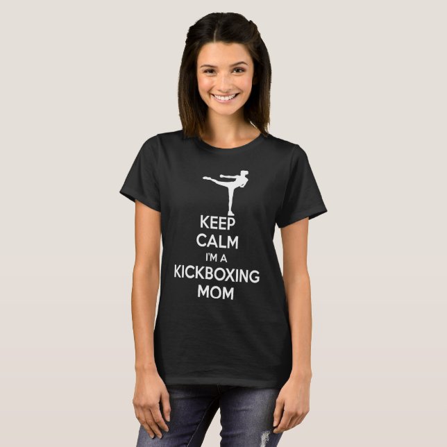 Keep Calm Im A Kickboxing Mom Tshirt (Front Full)