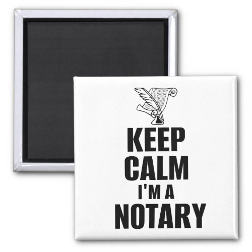 Keep Calm I'm a Notary Quill Pen and Document Square Magnet