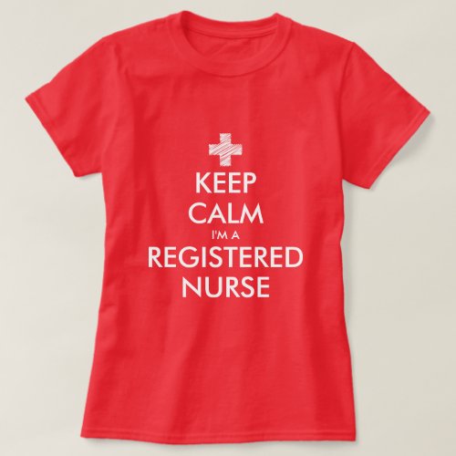 Keep calm im a registered nurse t shirts