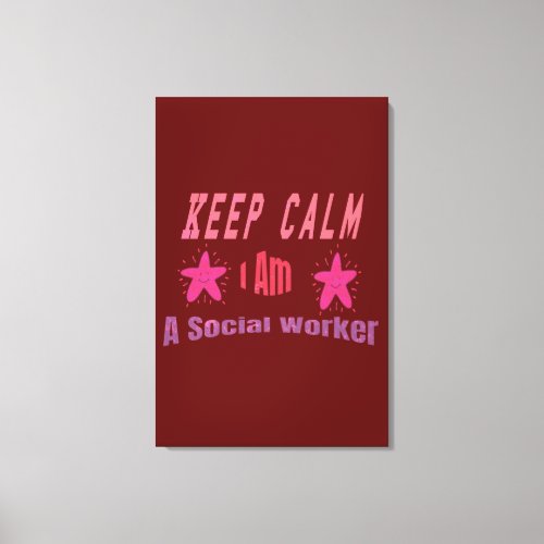 Keep Calm Im A Social Worker Canvas Print