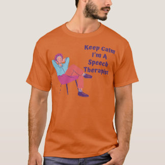 Keep Calm Im A Speech Therapist 2 T-Shirt