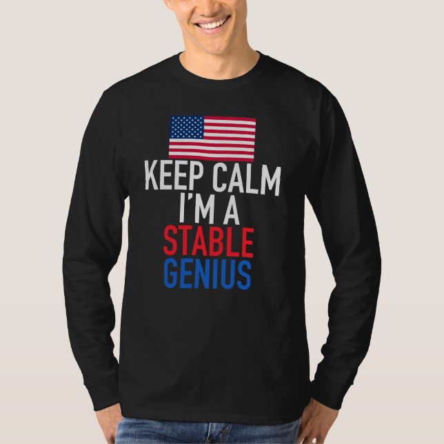 Keep Calm I'm a Stable Genius Funny Trump T-Shirt (Front)