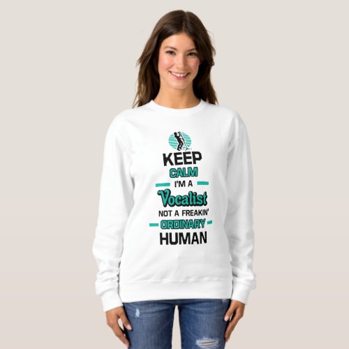 Keep Calm Im A Vocalist Sweatshirt