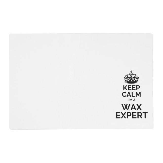 Keep calm I'm a wax expert Placemat (Front)
