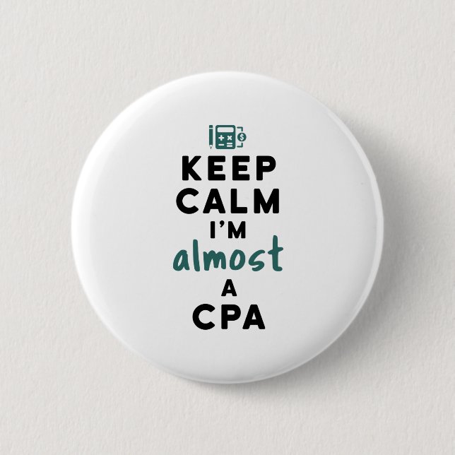 Keep Calm I'm Almost a CPA Future Accountant Button (Front)