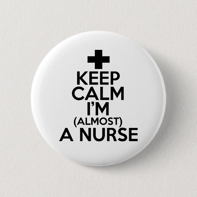 Keep Calm I'm Almost A Nurse Button (Front)