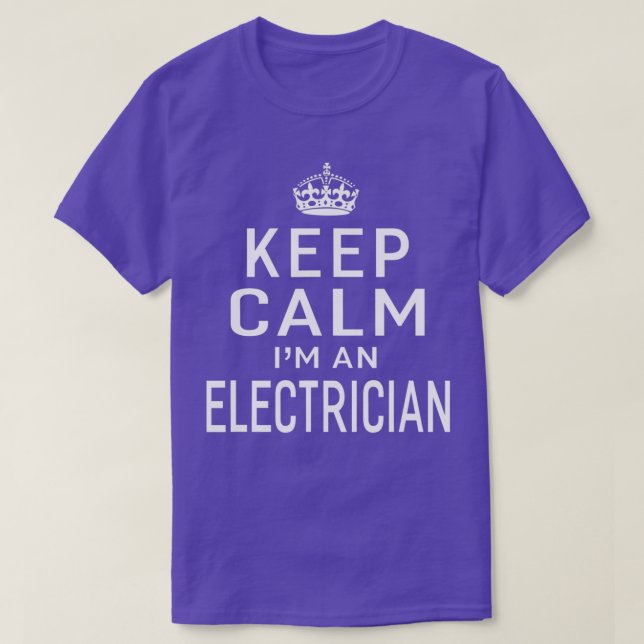 Keep Calm Im An Electrician Mens Womens Gifts  T-Shirt (Design Front)