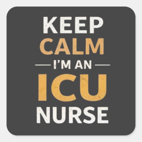 Keep Calm Im an ICU Nurse Quote Square Sticker