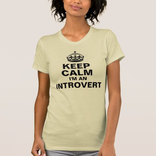 Keep Calm Im An Introvert T_Shirt