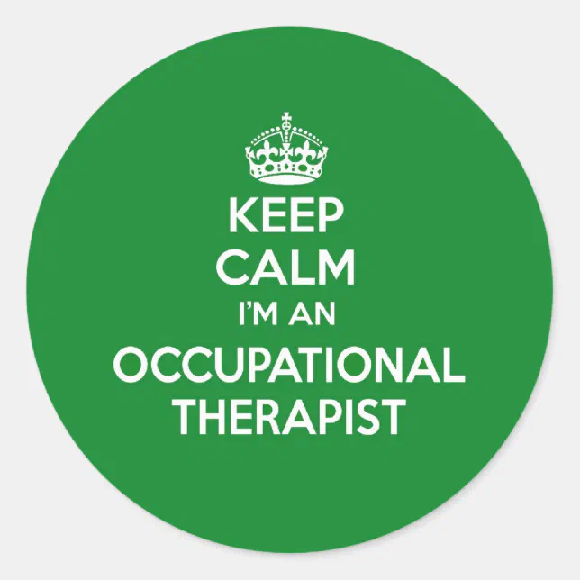 Keep Calm Im An Occupational Therapist Ot T Classic Round Sticker Zazzle 9117