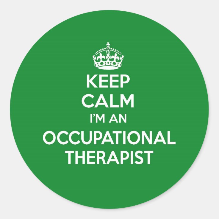 Keep Calm Im An Occupational Therapist Ot T Classic Round Sticker Zazzle 9601
