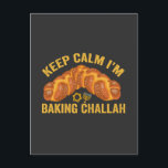 Keep Calm I'm Baking Challah Funny Hanukkah  Postcard<br><div class="desc">funny, gift, birthday, menorah, chanukah, hanukkah, menorah, latke, jewish, holiday</div>