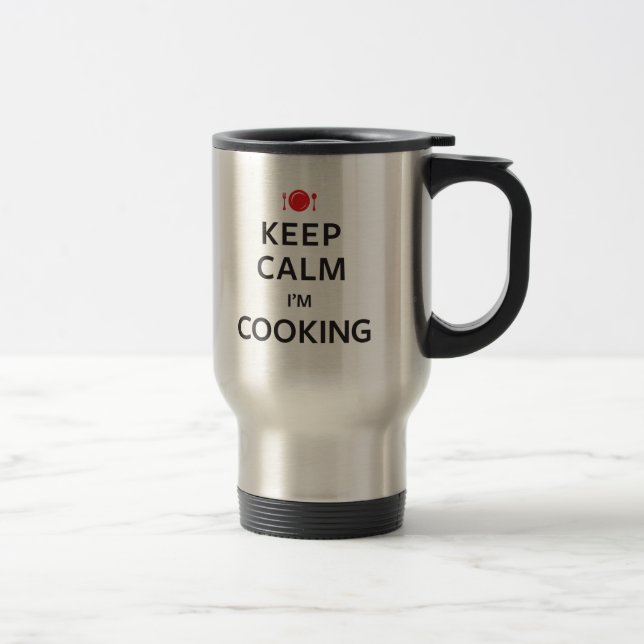 Keep Calm I'm Cooking Travel Mug (Right)