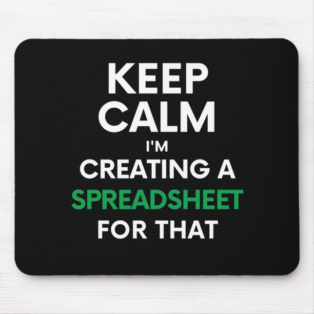 Keep calm, I'm creating a spreadsheet for that Mou Mouse Pad (Front)