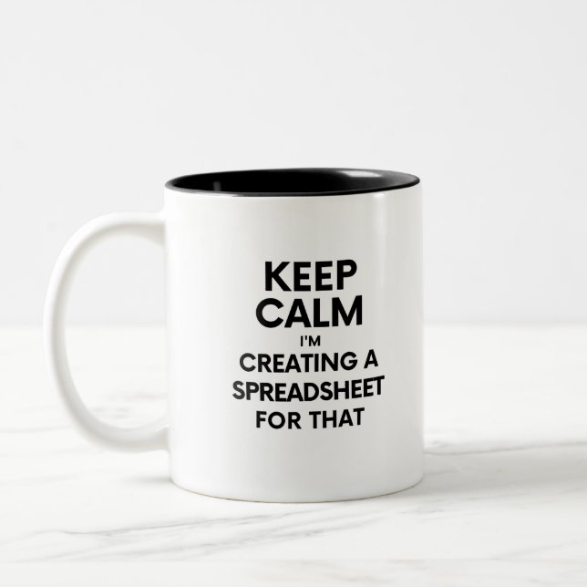 Keep calm, I'm creating a spreadsheet for that Two Two-Tone Coffee Mug (Left)