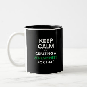 Keep calm, I'm creating a spreadsheet for that Two Two-Tone Coffee Mug