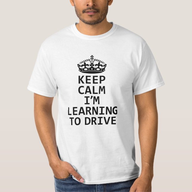 Keep Calm I'm Learning to drive, Learner Driver T-Shirt (Front)