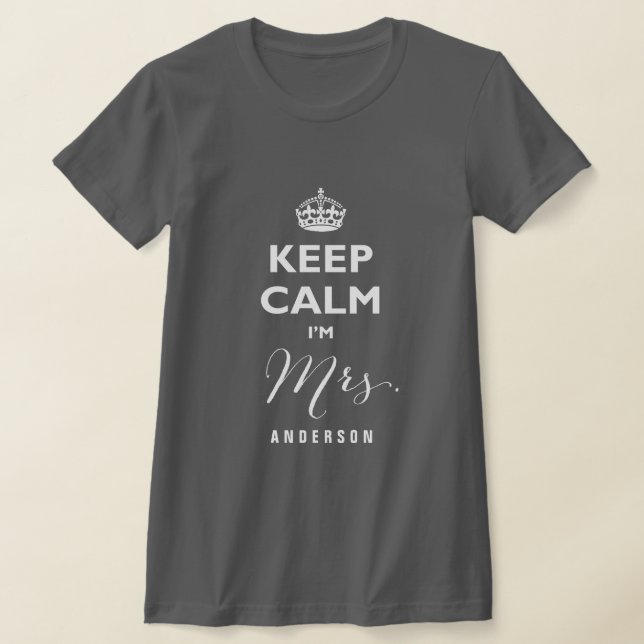 Keep Calm I'm Mrs. Custom Ivory Text Funny Wedding T-Shirt (Laydown)