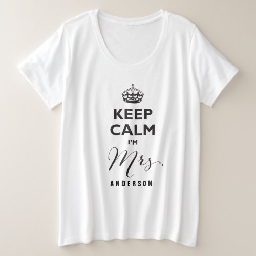 Keep Calm Im Mrs Name Black Text Funny Wedding Plus Size T_Shirt