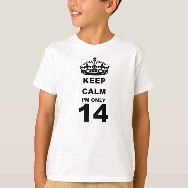 keep calm im only 14 t-shirt (Front)