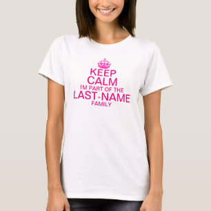 Keep Calm I'm Part of The Family Custom Surname T-Shirt