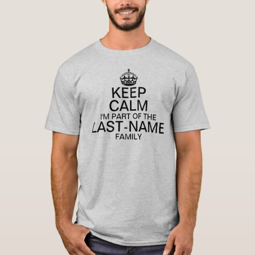 Keep Calm Im Part of The Family Custom Surname T_Shirt