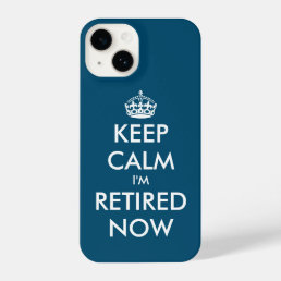 Keep calm i&#39;m retired now iPhone 14 Case gift