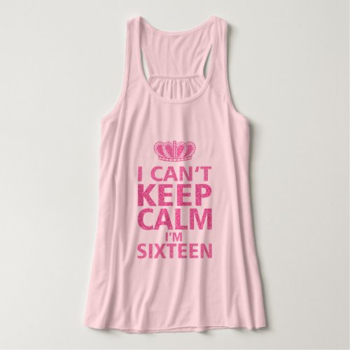 Keep Calm Im SixteenSweet Sixteen Pink Tank Top