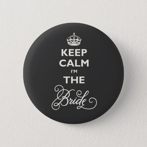 Keep Calm Im The Bride Funny Wedding Name Tag Button