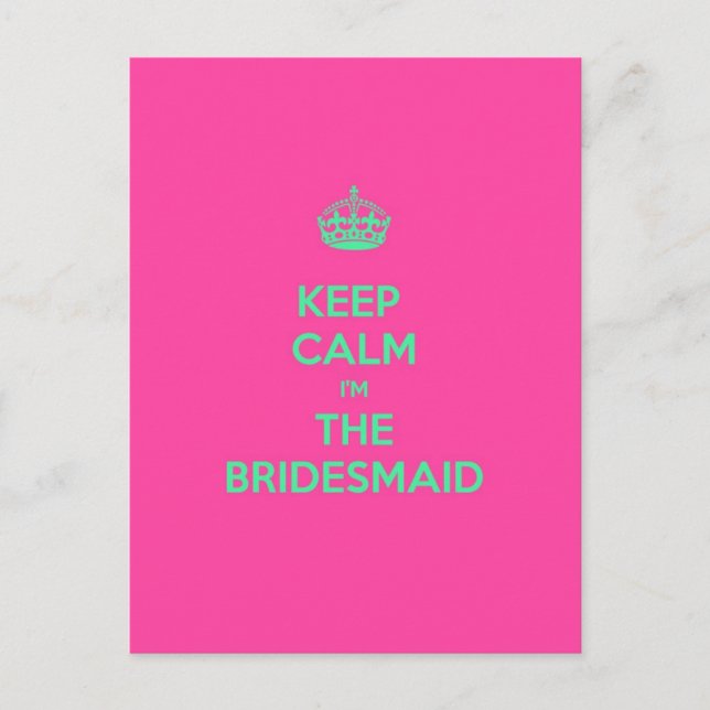 Keep Calm I'm The Bridesmaid Postcard (Front)
