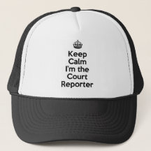 Keep Calm I'm the Court Reporter