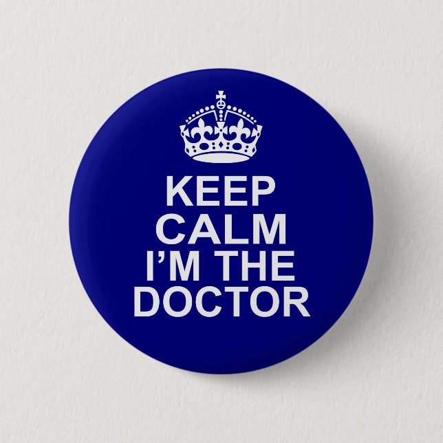 Keep Calm I'm The Doctor Pinback Button (Front)