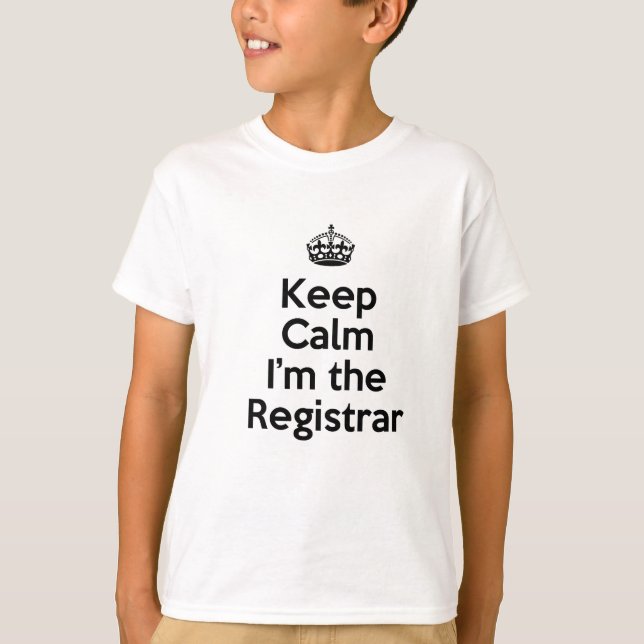 Keep Calm I'm the Registrar T-Shirt (Front)