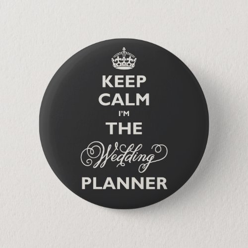 Keep Calm Im The Wedding Planner Funny Name Tag Pinback Button
